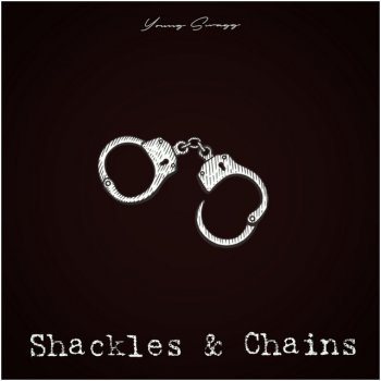 The Real Young Swagg Shackles And Chains