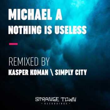 Michael A Nothing Is Useless (Simply City Remix)