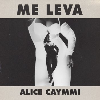 Alice Caymmi Me Leva