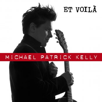 Michael Patrick Kelly Et Voilà - Single Version