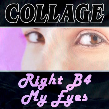 Collage Right B4 My Eyes (Radio Mix)