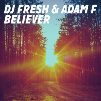 DJ Fresh feat. Adam F Believer - Radio Edit
