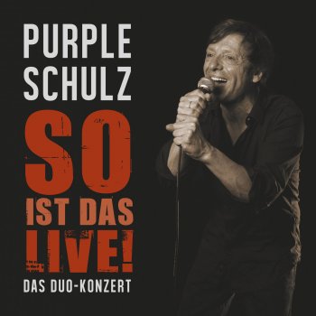 Purple Schulz Sag die Wahrheit (Live)
