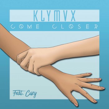 KLYMVX feat. Cozy Come Closer (feat. Cozy)