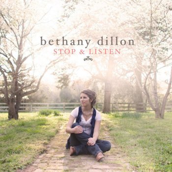 Bethany Dillon Stop & Listen