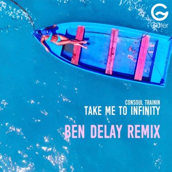 Consoul Trainin Take Me to Infinity - Ben Delay Remix