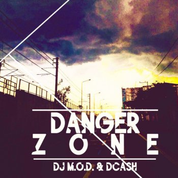 DJ M.O.D. feat. DCash & Mark Castro Danger Zone (feat. DCash & Mark Castro)