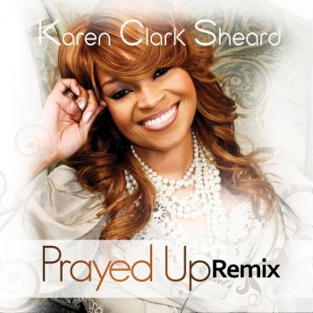Karen Clark Sheard Prayed Up - Remix