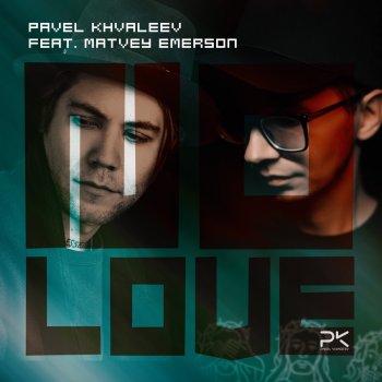 Pavel Khvaleev feat. Matvey Emerson No Love - Extended Mix