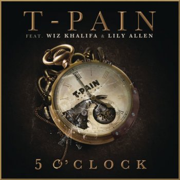 T-Pain feat. Lily Allen & Wiz Khalifa 5 O'Clock