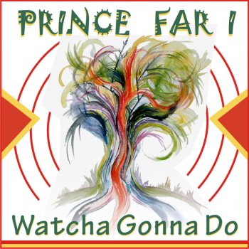 Prince Far I Watcha Gonna Do