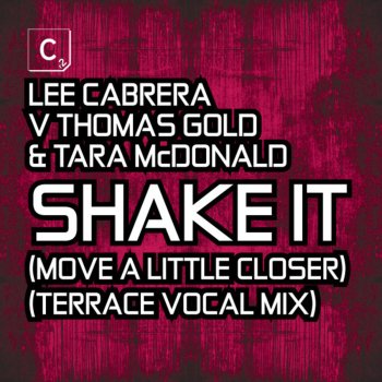 Lee Cabrera feat. Thomas Gold & Tara McDonald Shake It (Move a Little Closer) [Terrace Vocal Mix]