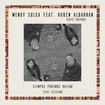 Wendy Sulca feat. Rubén Albarrán Siempre Podemos Bailar (Live Session)