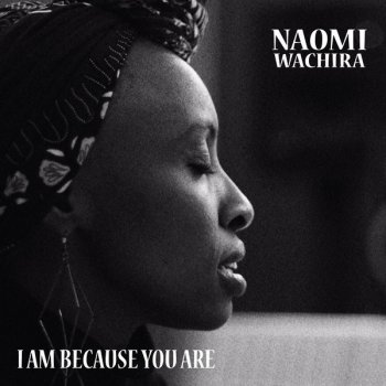 Naomi Wachira I Am Becuase You Are