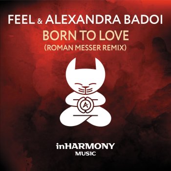 FEEL feat. Alexandra Badoi Born to Love (Roman Messer Remix)