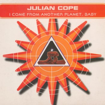 Julian Cope I Come from Another Planet, Baby