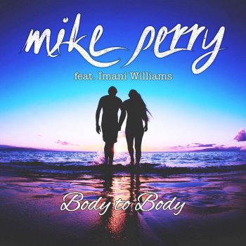 Mike Perry feat. Imani Williams Body to Body