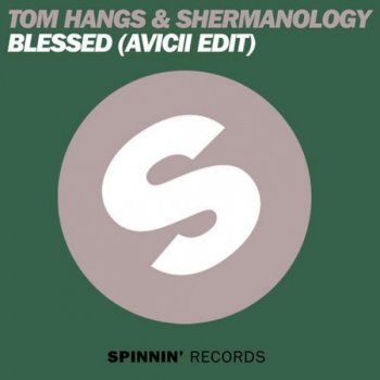 Tom Hangs feat. Shermanology Blessed (Avicii Radio Edit)
