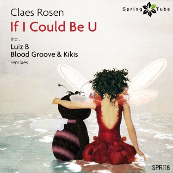 Claes Rosén If I Could Be U (Luiz B Remix)