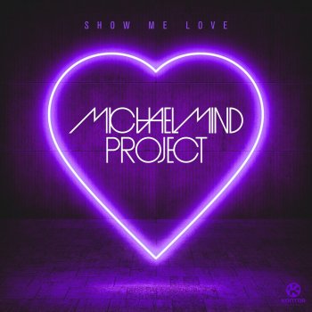 Michael Mind Project Show Me Love (Festival Mix Edit)