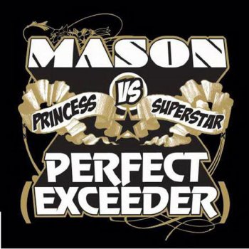 Mason vs. Princess Superstar Perfect Exceeder