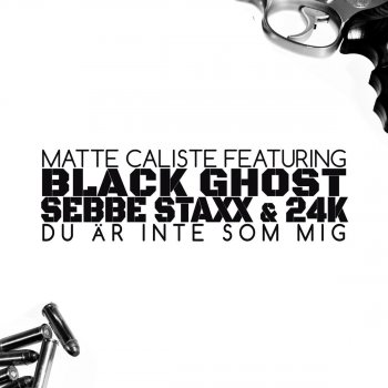 Matte Caliste feat. Black Ghost, Sebbe Staxx & 24K Du är inte som mig (Instrumental)