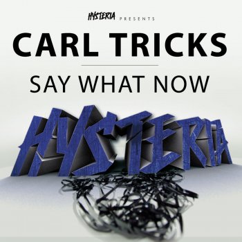 Carl Tricks Say What Now - Original Mix