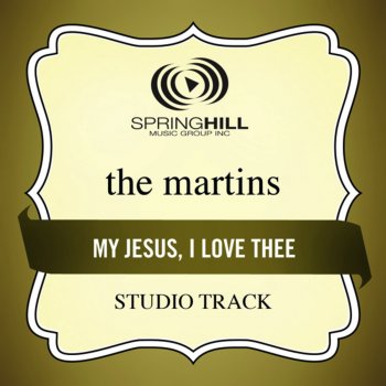 The Martins My Jesus I Love Thee (Performance Track With Background Vocals)
