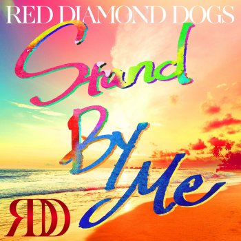 RED DIAMOND DOGS Stand By Me