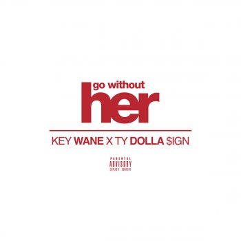 Key Wane feat. Ty Dolla $Ign Go Without Her