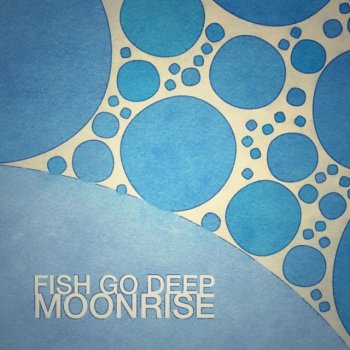 Fish Go Deep Moonrise