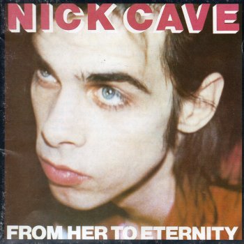 Nick Cave & The Bad Seeds From Her to Eternity