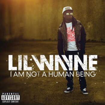 lil wayne I Am Not a Human Being