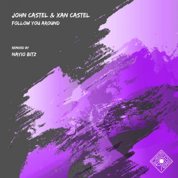 John Castel & Xan Castel feat. Nayio Bitz Follow You Around - Nayio Bitz Remix