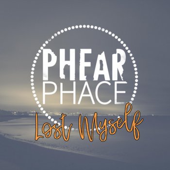 Phear Phace Lost Myself