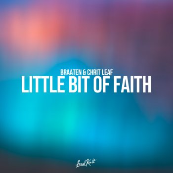 Braaten & Chrit Leaf Little Bit of Faith