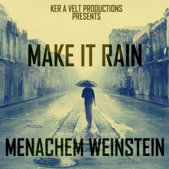 Menachem Weinstein Make It Rain