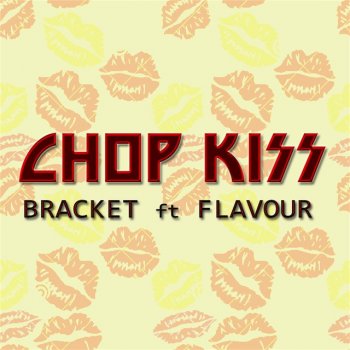 Bracket feat. Flavour Chop Kiss