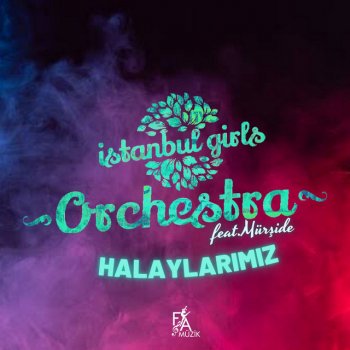 Istanbul Girls Orchestra Halaylarımız (feat. Mürşide)