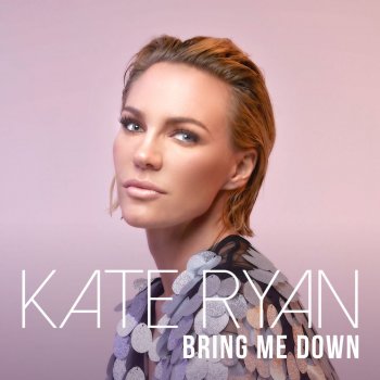 Kate Ryan Bring Me Down