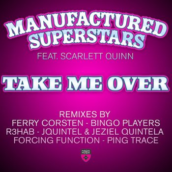 Manufactured Superstars feat. Scarlett Quinn Take Me Over - Ping Trace Remix