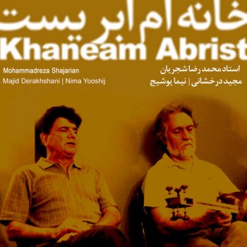 Mohammadreza Shajarian feat. Majid Derakhshani Khaneam Abrist