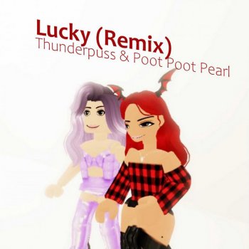 Thunderpuss feat. Poot Poot Pearl Lucky - Remix
