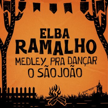 Elba Ramalho Medley Pra Dançar o São João: Paraíba Meu Amor / Olha Pro Céu / No Lume da Fogueira / Fogaréu / Vamos Pra Fogueira - Ao Vivo