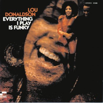 Lou Donaldson Everything I Do Gonna Be Funky (From Now On)