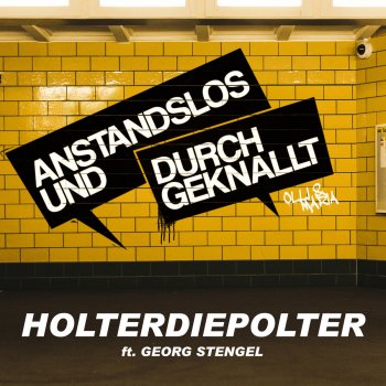 Anstandslos & Durchgeknallt feat. Georg Stengel Holterdiepolter