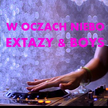Boys feat. Extazy W Oczach Niebo