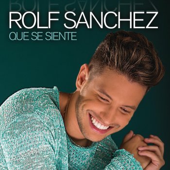 Rolf Sanchez Qué Se Siente