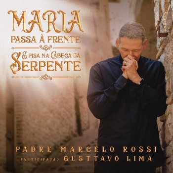 Padre Marcelo Rossi Maria Passa à Frente (feat. Gusttavo Lima)