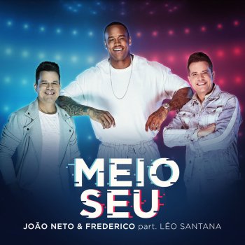 João Neto & Frederico feat. Leo Santana Meio Seu